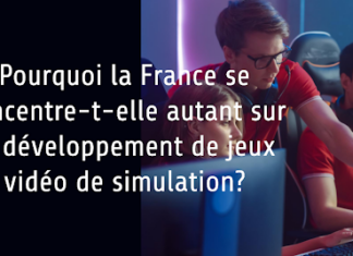 Pourquoi la France se concentre-t-elle autant sur le développement de jeux vidéo de simulation?
