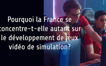 Pourquoi la France se concentre-t-elle autant sur le développement de jeux vidéo de simulation?